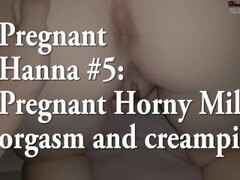 Pregnant Hanna #5: Pregnant Horny Milf orgasm and creampie Thumb